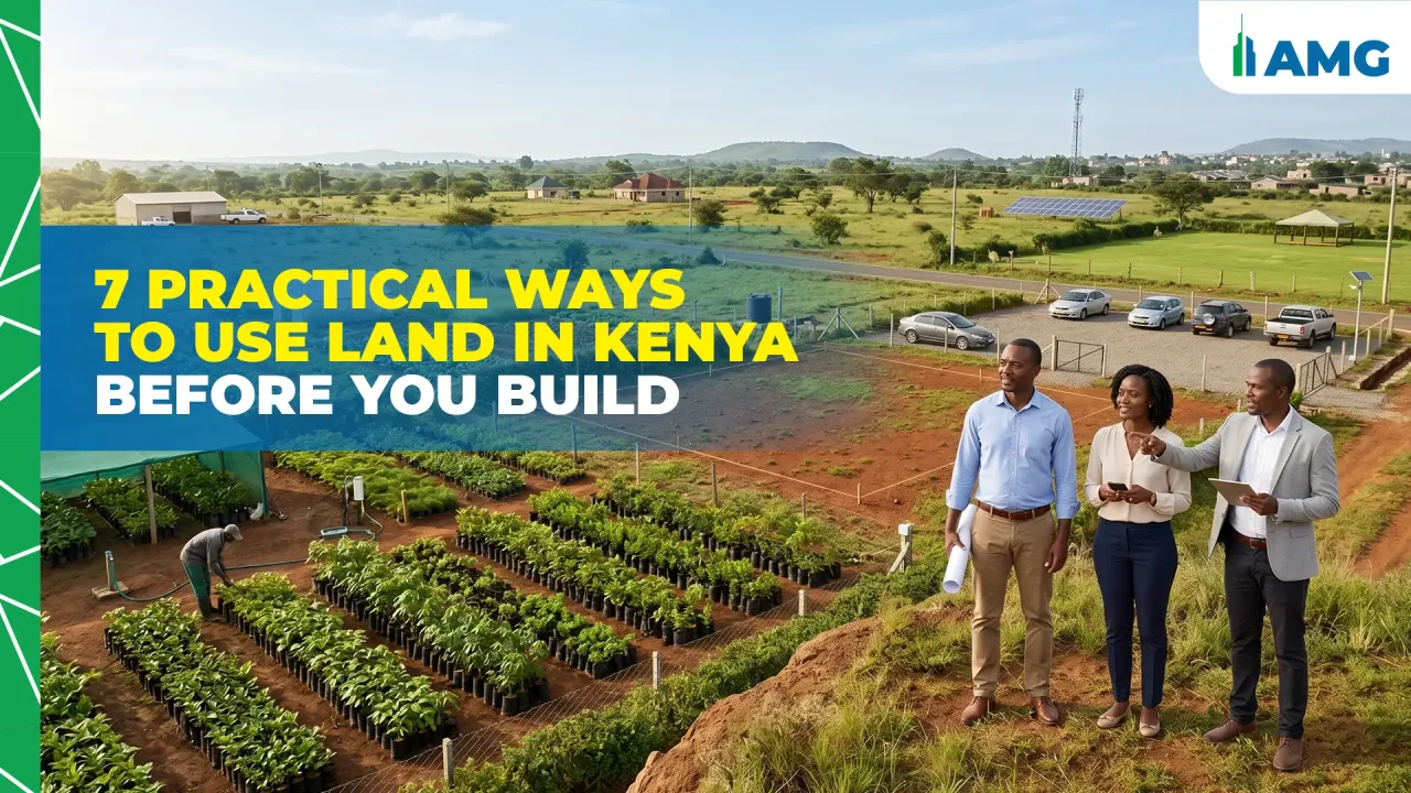 7 Practical Ways to Use Land in Kenya Before You Build